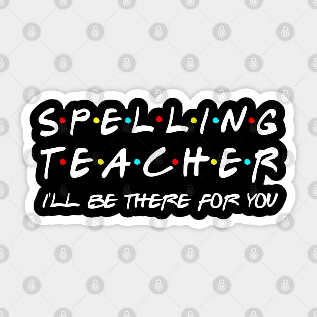 Spelling Teacher I'll Be There For You Sticker by Daimon